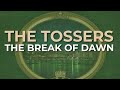 The Tossers - The Break Of Dawn (Official Audio)