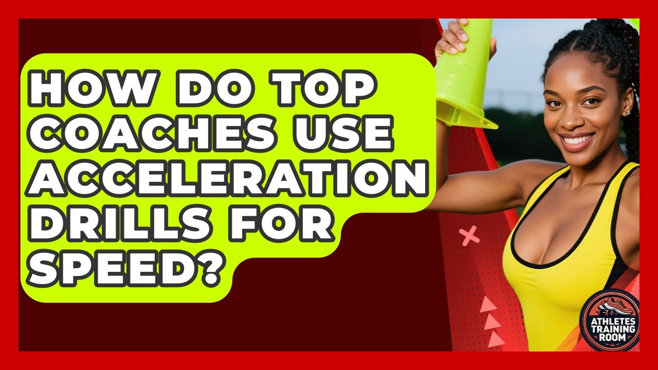 How Do Top Coaches Use Acceleration Drills For Speed? - Athletes Training Room