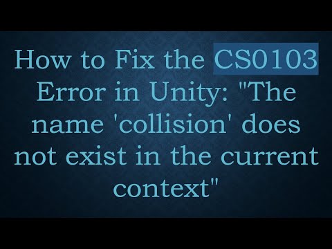 How to Fix the CS0103 Error in Unity: "The name 'collision' does not exist in the current context"