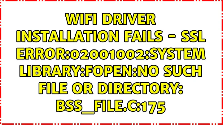 WiFi driver installation fails - SSL error:02001002:system library:fopen:No such file