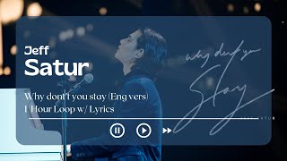 (1 Hour Loop w/ Lyrics) Jeff Satur - Why Don't You Stay (World Tour Version)
