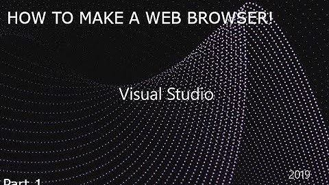 How to make a web browser in Visual Studio! (part 1)