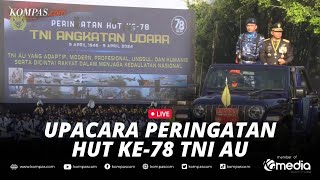 🔴LIVE - Panglima TNI Hadiri Puncak Peringatan HUT Ke-78 TNI AU di Yogyakarta