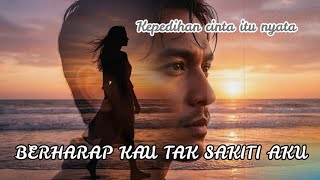 Download Lagu BERHARAP KAU TAK SAKITI AKU | Kepedihan Cinta Itu Nyata | The Best Music MP3