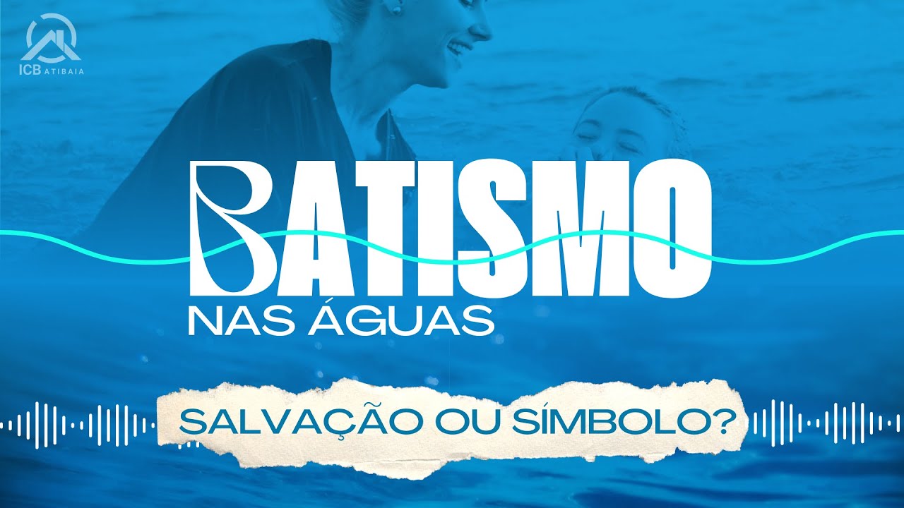 Por que o Cristão deve se batizar nas águas?
