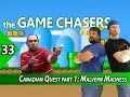 The Game Chasers Ep 33 - Canadian Quest part 1: Malvern Madness