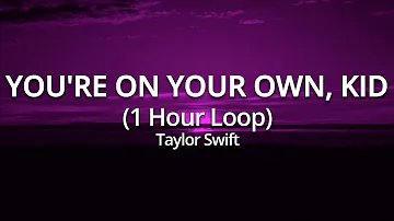 Taylor Swift - You're On Your Own, Kid - 1 Hour Loop (Easy Lyrics)