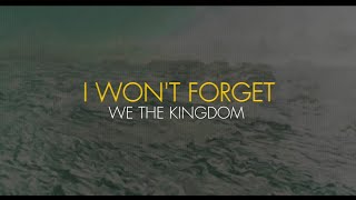 We The Kingdom - I Won't Forget (Lyric Video)