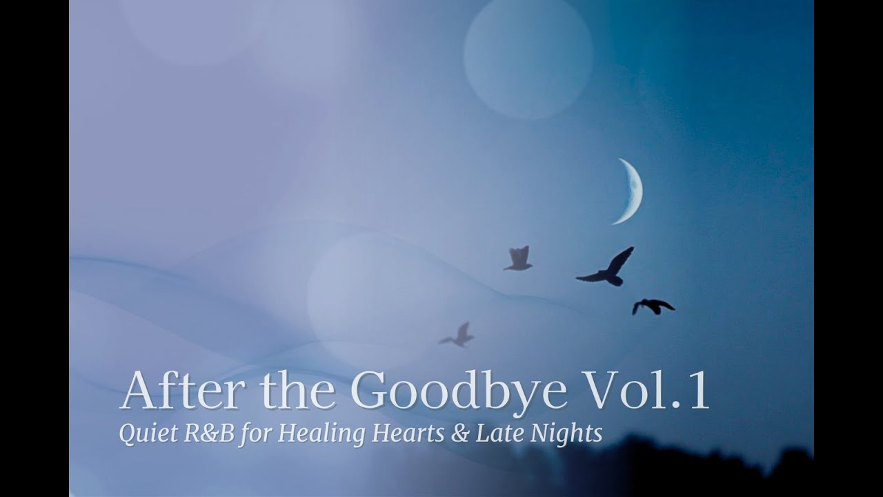 After the Goodbye Vol.1– Quiet R&B for Healing Hearts & Late Nights | Mellow Room