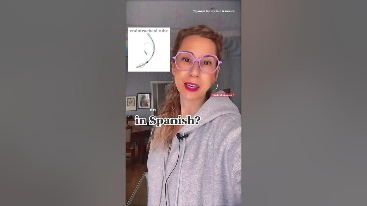 How to say ENDOTRACHEAL TUBE in Spanish. medicalspanish 