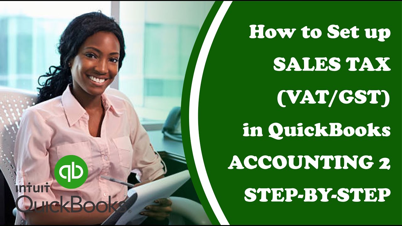 HOW TO SET UP SALES TAX (VAT/GST) IN QUICKBOOKS PART 2 - YouTube