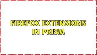 Famous Firefox extensions in Prism Net Worth