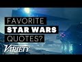 'Star Wars' Cast Reveals Their Favorite 'Star Wars' Quotes