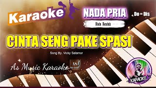 CINTA SENG PAKE SPASI - Vicky Salamor KARAOKE NADA PRIA RENDAH Do = Dis