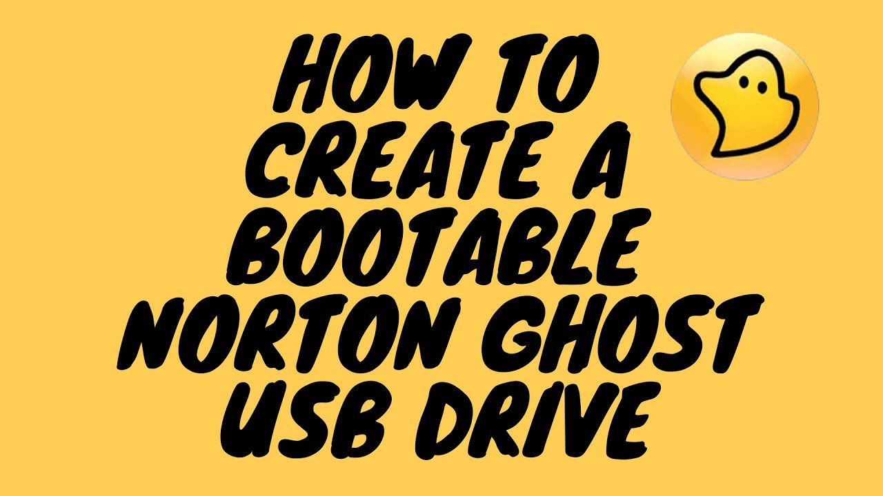 Update How to Create A Bootable Norton Ghost USB Drive