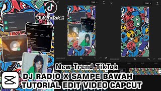 TUTORIAL EDIT VIDEO CAPCUT  || DJ RADIO X SAMPE BAWAH VIRAL DI TIKTOK🔥