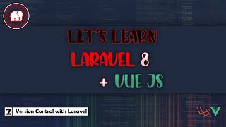 Famous Laravel 8 Course #2: Version Control with Laravel Wealth
