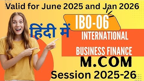 IGNOU M.com IBO-06(Internal Business Finance) hindi medium solved assignment for June2025 & Jan2026