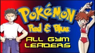 Pokemon Red and Blue: All Gym Leaders