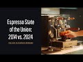 Espresso State of the Union: 2014 vs. 2024