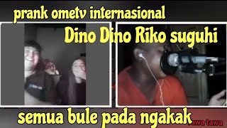 Download Lagu PRANK OMETV INTERNASIONAL || DINO DINO RIKO SUGUHI || BULE NGAKAK... MP3