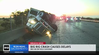 Big rig crash on Yolo Causeway continues to cause delays on I-80