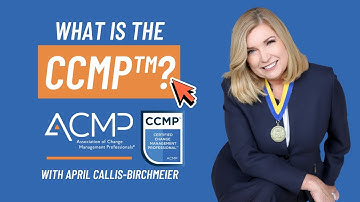 What is the CCMP™? Certified Change Management Professional Designation