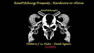 #HOA002 Pattern J vs. Psiko - Dead Again ( RawPitching 220BPM )