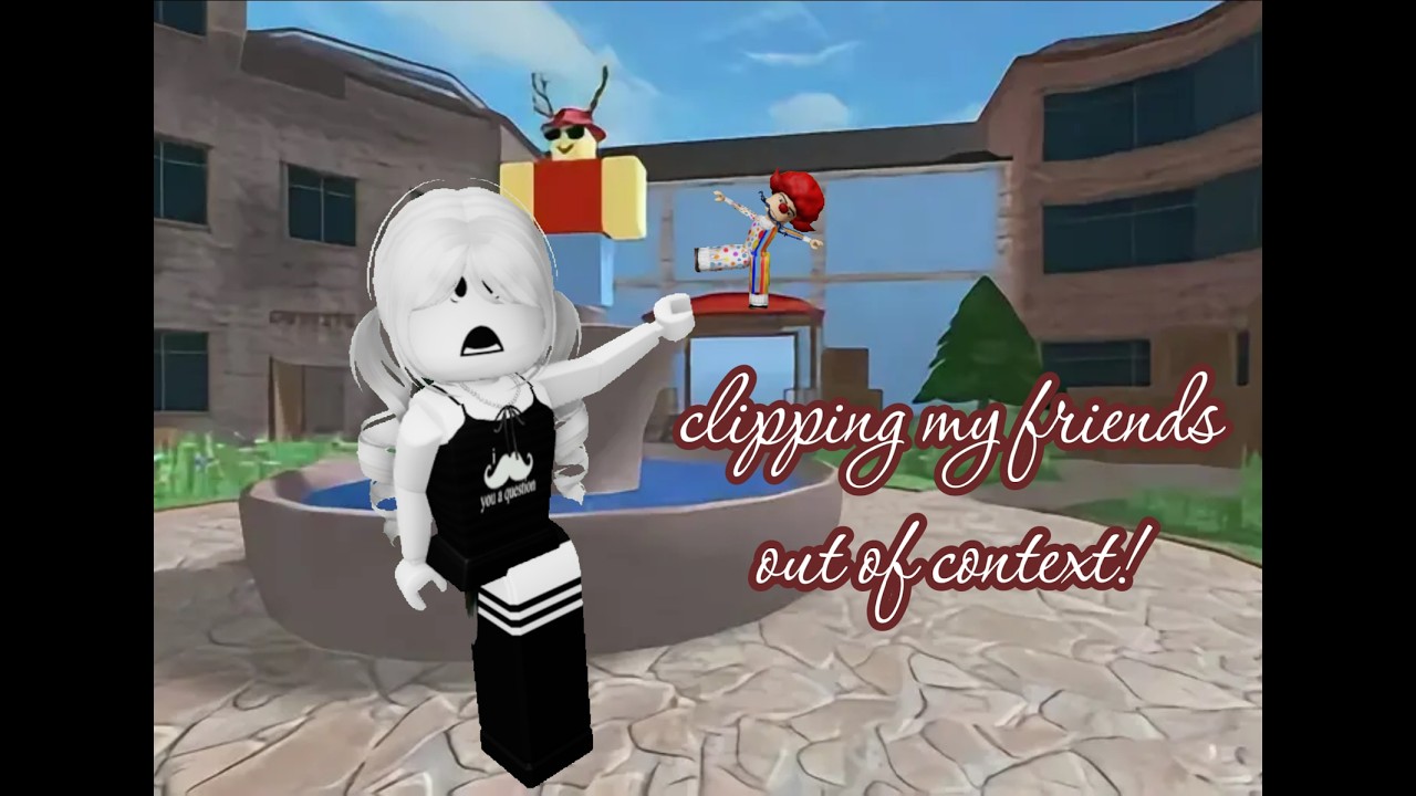 clipping my friends out of context! pt 1