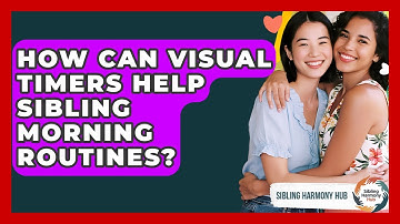 How Can Visual Timers Help Sibling Morning Routines? - Sibling Harmony Hub