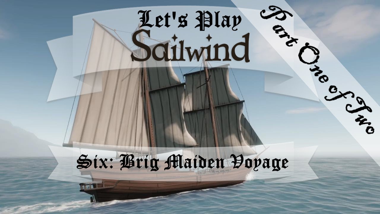 Sailwind, эпизод шесть — первое плавание брига, часть первая