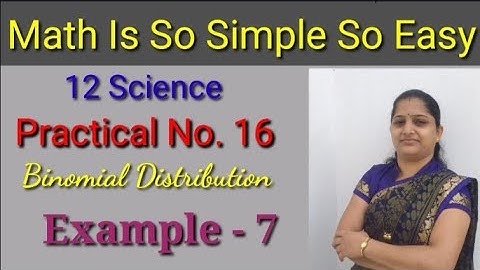 Practical 16..... Binomial distribution...... Example 7