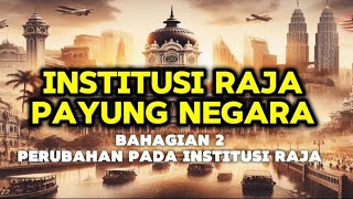 SEJARAH TAHUN 5: PERUBAHAN PADA INSTITUSI RAJA