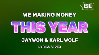 We making money this year - Jaywon & Karl Wolf (Lyrics)