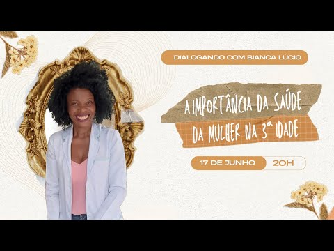 A importância de discutir a saúde da mulher na terceira idade.