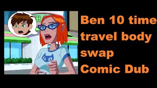 Ben 10 Ben/Gwen time travel body swap comic dub