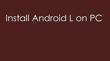 Install Android L on PC [How To]