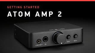 ATOM Amp 2 Getting Started