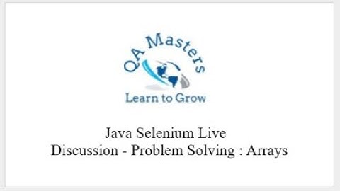 Java Selenium Live Discussion - Problem Solving : Arrays - Session 6