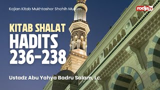 Mukhtashor Shahih Muslim: Kitab Salat, Hadits 236-238 - Ustadz Abu Yahya Badru Salam, Lc