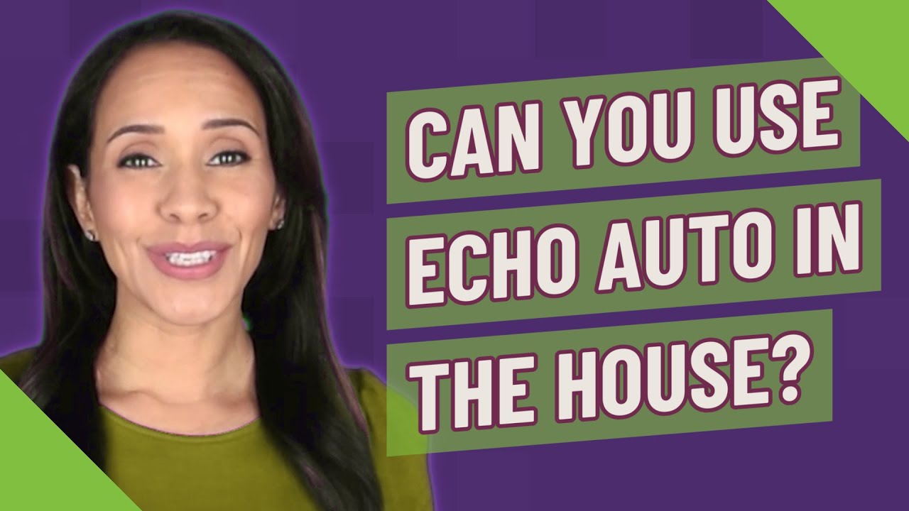 can-you-use-echo-auto-in-the-house-youtube