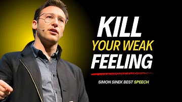 Kill Your Weak Feelings Before They Kill Your Future | Simon Sinek Motivation