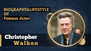 Christopher Walken Lifestyle, Biography, House, Wife, Age, Cars, Income, Family, Awards, Networth