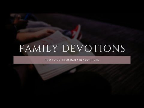 Chaplain Daenzer shares how to do family devotions at home