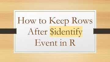 How to Keep Rows After $identify Event in R