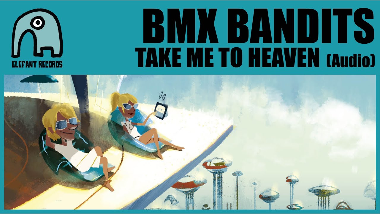 BMX BANDITS Take Me To Heaven (With Cineplexx) [Audio] YouTube