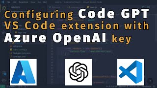 Configuring Code GPT extension with Azure OpenAI key in VS Code