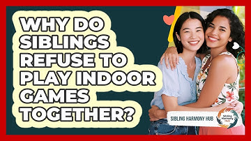 Why Do Siblings Refuse To Play Indoor Games Together? - Sibling Harmony Hub