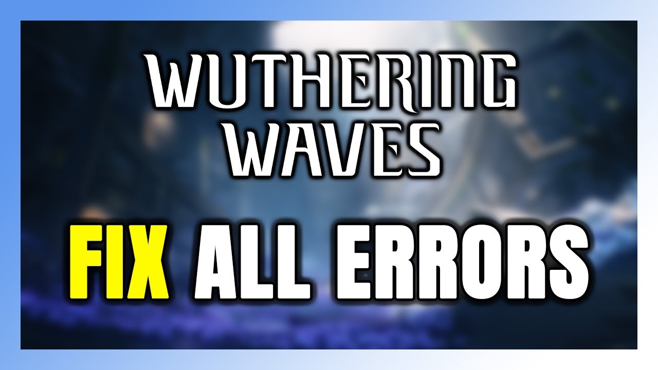 How to FIX Wuthering Waves All Errors - YouTube