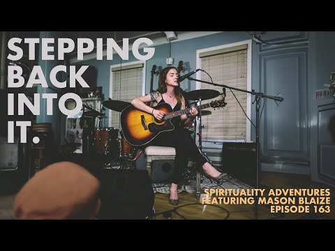Stepping Back Into It - Spirituality Adventures feat. Mason Blaize